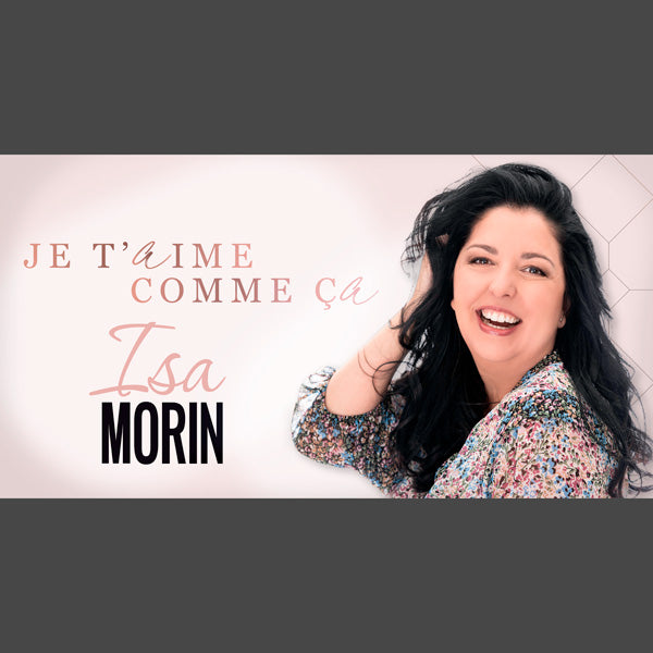 Spectacle je t'aime comme ça - Isa Morin